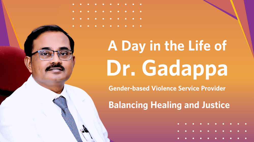  A Day in the Life of Dr. Gadappa, Gender-based Violence Service Provider, Balancing Healing and Justice