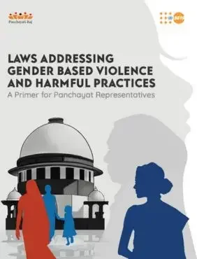 Laws Addressing Gender Based Violence and Harmful Practices: A Primer for Panchayat Representatives