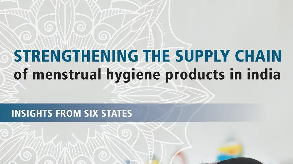 Strengthening The Supply Chain of Menstrual Hygiene Products in India